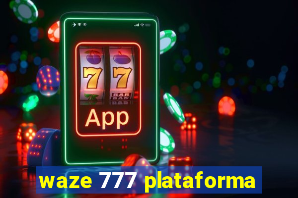 waze 777 plataforma